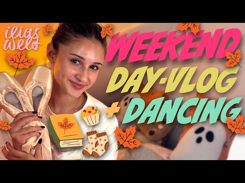 ILIAS WELT 🍁 Weeknd/Day-Vlog *Dancing