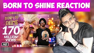 Diljit Dosanjh: Born To Shine REACTION (Official Music Video) G.O.A.T | Reaction Wala | Punjabi Song
