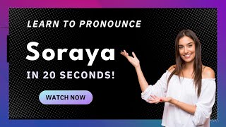 How to pronounce Soraya