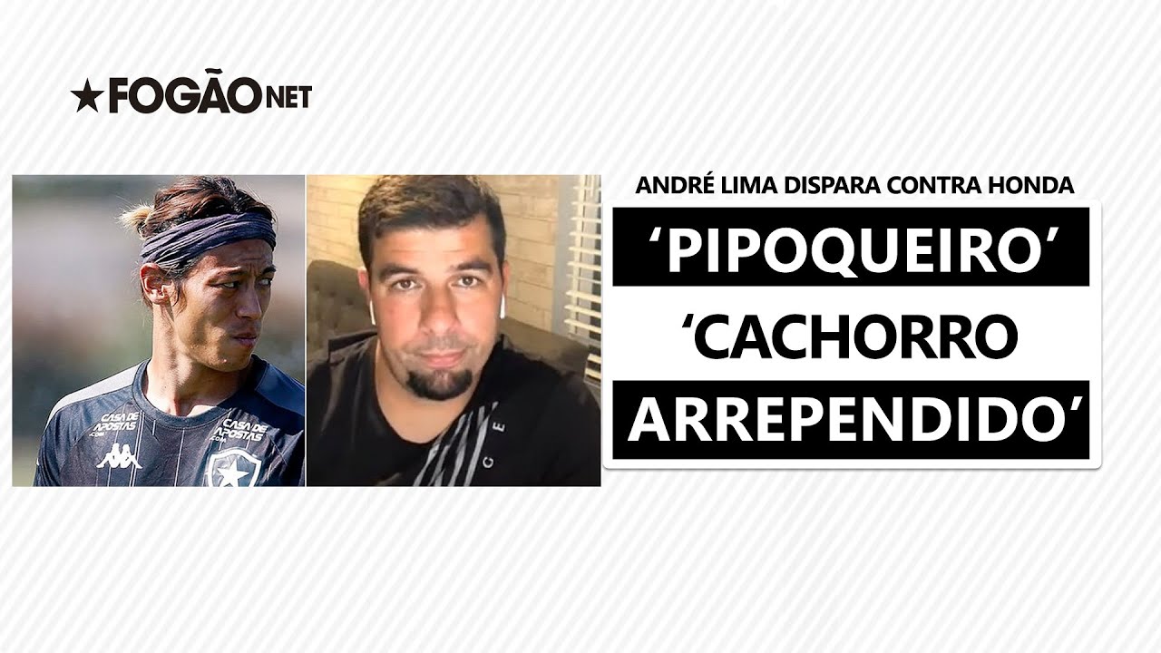 André Lima chama Honda de pipoqueiro e diz que japonês ‘fez média’ com doação ao Botafogo: ‘Cão arrependido’ André Lima chama Honda de pipoqueiro e diz que japonês ‘fez média’ com doação ao Botafogo: ‘Cão arrependido’