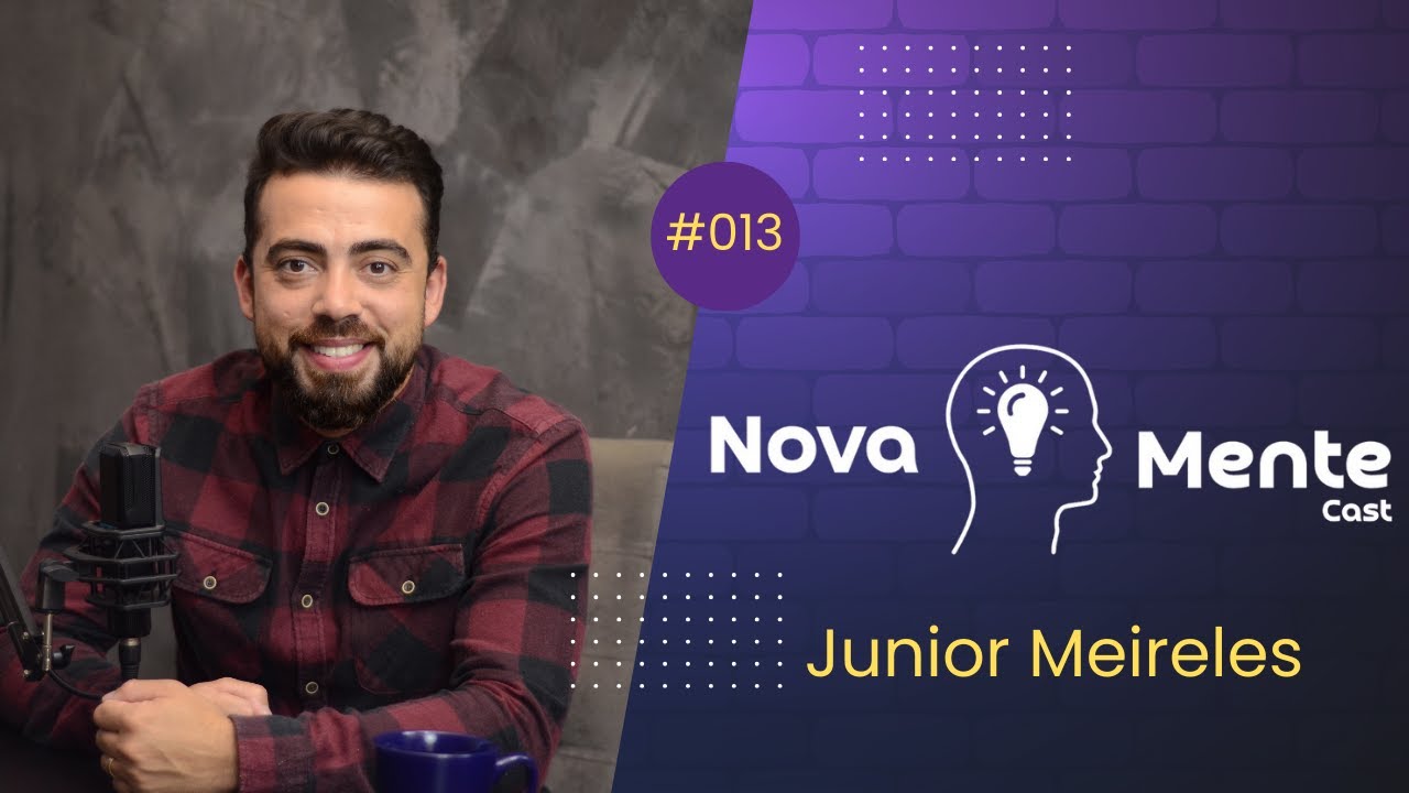 JUNIOR MEIRELES - NovaMente Cast. #013