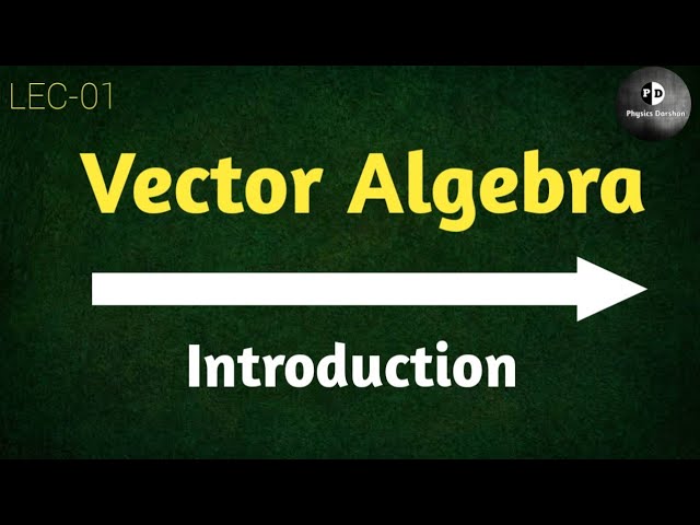 Understanding Vector Algebra: An Introduction to Vector Quantities | Magica