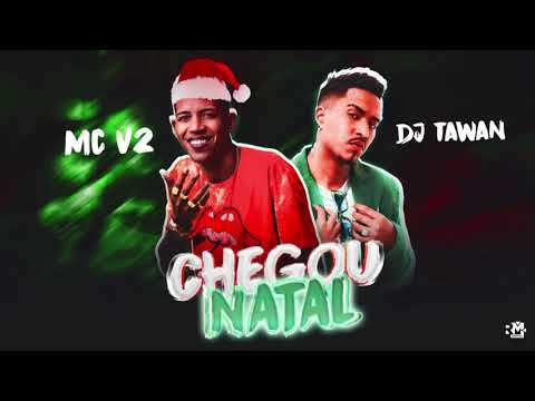 MC V2 E DJ TAWAN - CHEGOU NATAL - ( BNB NO BEAT )