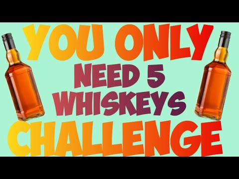 You Only NEED 5 Whiskeys Challenge | 5 Bottles of Whiskey Challenge