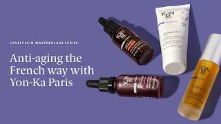 LovelySkin Masterclass Series: A French approach to aging with Yon-Ka Paris