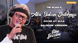 Download lagu AKU BUKAN JODOHNYA - TRI SUAKA || COVER BY SULE (BAJIDOR VERSION) mp3