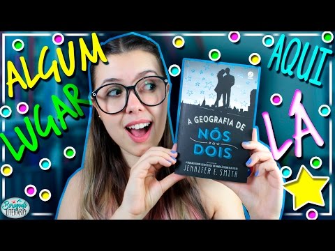 A Geografia de Nós Dois | Resenha | por Borogodó Literário