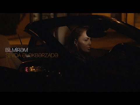 Sevda Ələkbərzadə — Bilmirəm (Rəsmi Musiqi Videosu)