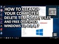 How to Cleanup Your Computer - Fully Delete Temporary Files and Free Disk Space How to Cleanup Your Computer - Fully Delete Temporary Files and Free Disk Space