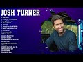 J O S H T U R N E R 2023 MIX Top 10 Best Songs Greatest Hits Full Album