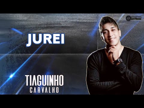 Jurei - Tiaguinho Carvalho - Tiaguinho tá de volta - 2023