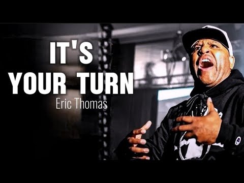 IT'S YOUR TURN |Powerful Motivation Speech Eric Thomas 2026