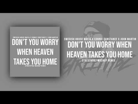 Don't You Worry When Heaven Takes You Home (StreetVybz Mashup Remix)