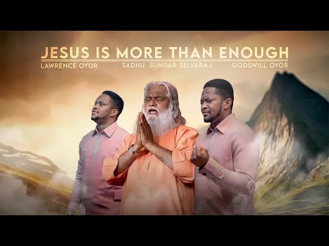 JESUS IS MORE THAN ENOUGH || PROPHETIC WORSHIP || Lawrence Oyor, Godswill Oyor & Sadhu Selvaraj