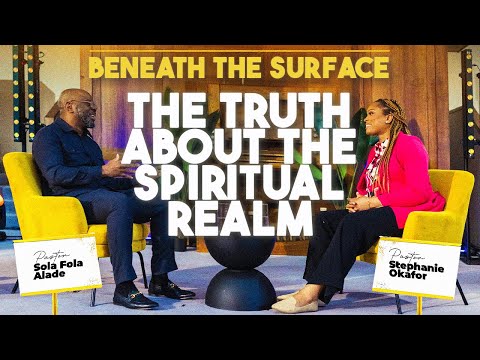 The Truth About the Spiritual Realm with Pastor Stephanie Ike Okafor | Beneath the Surface | Ep. 2