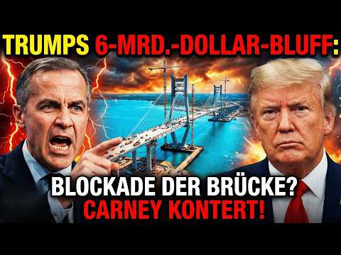 TRUMPS 6-MRD.-DOLLAR-BLUFF: Warum wird diese Brücke blockiert? 🇺🇸🇨🇦 (Carney schlägt zurück!)
