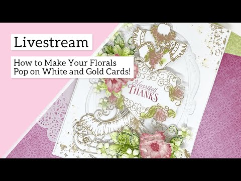 How to Make your Florals Pop on White and Gold Cards