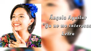Ángela Aguilar &quot;Ya no me interesas&quot; letra.