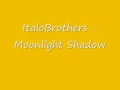 ItaloBrothers - Moonlight Shadow [Lyrics] 