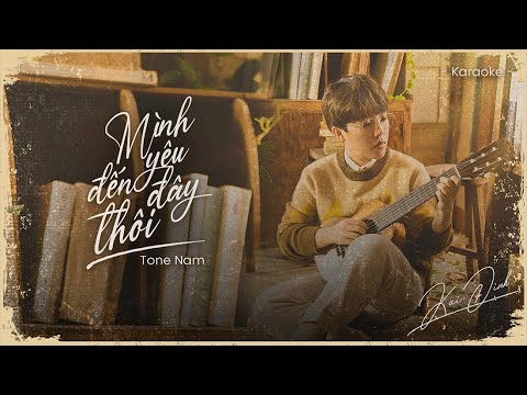 [KARAOKE TONE NAM] Mình yêu đến đây thôi - Kai Đinh | Instrumental/ Lofi Beat