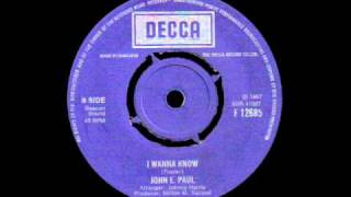 John E. Paul - I Wanna Know
