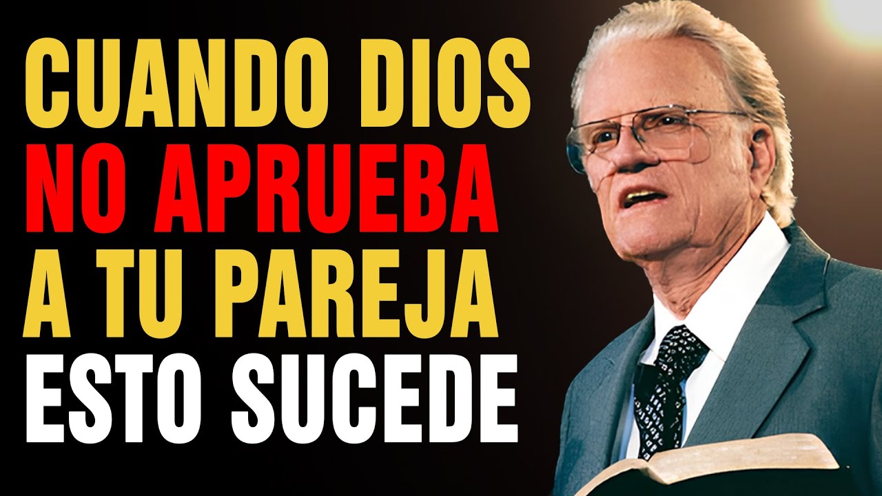 Cuando Dios NO QUIERE que Estés con Alguien - Estas 7 Cosas Sucederán | Billy Graham