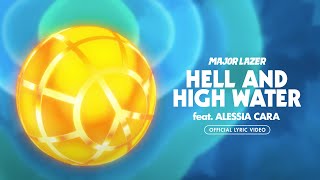 Major Lazer feat. Alessia Cara - Hell and High Water (Official Lyric Video)