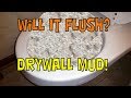 Will It Flush Drywall Mud