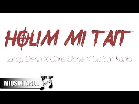 Zhay Denn, Chris Sione & Uralom Kania - Holim Mi Tait
