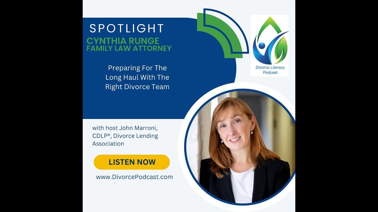 Preparing For The Long Haul With The Right Divorce Team with John Marroni, CDLP®, and Cynthia Runge
