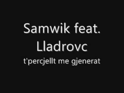 Samwik ft. Lladrovc - T'percjellt me gjenerat (w.Lyrics)