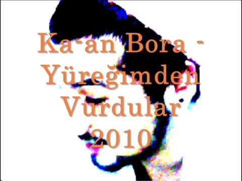 Ka-an Bora - Yüreğimden Vurdular 2010.wmv