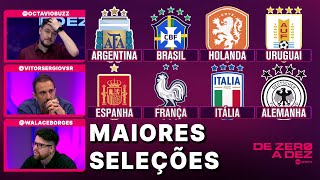 ELENCAMOS QUAIS SÃO AS MAIORES SELEÇÕES DO MUNDO! | DE ZERO A DEZ
