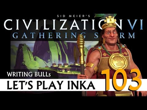 Let's Play: Gathering Storm - Inka (103) | Civilization VI [Deutsch]