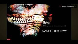 Slipknot - Danger - Keep Away (extended version)