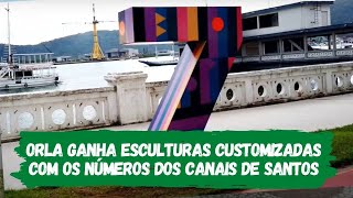 Orla ganha esculturas customizadas  com os números dos Canais de Santos