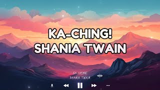 Shania Twain - Ka-Ching! Lyrics Video