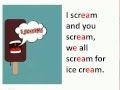 Tongue Twister #5: I scream and you scream, we all ...