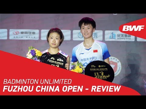 Badminton Unlimited 2019 | Fuzhou China Open - REVIEW | BWF 2019
