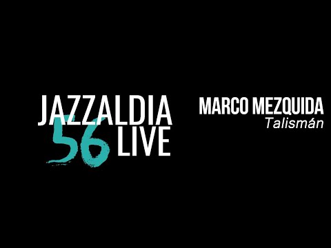 LIVE 56 JAZZALDIA: MARCO MEZQUIDA “Talismán”  - july 23, 2021
