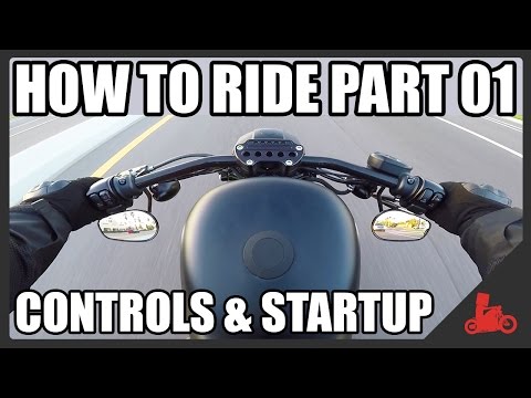 How To Ride A Motorcycle: Part 01 - Controls & Startup