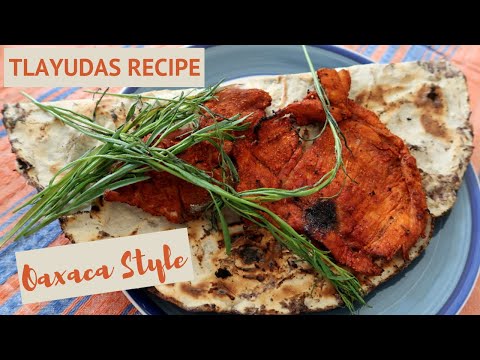 Tlayudas Recipe: Make the Best Authentic Tlayudas Oaxaqueรฑas