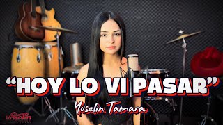 Yoselin Tamara - Hoy Lo Vi Pasar | cover