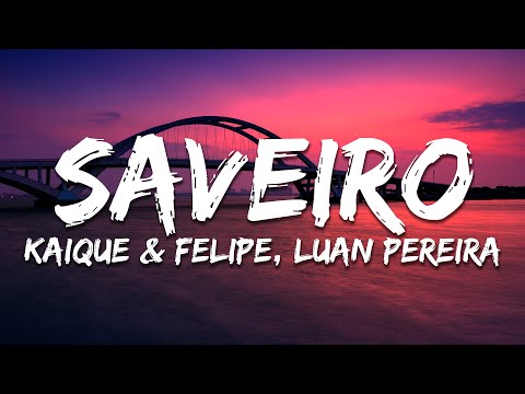 Kaique & Felipe, Luan Pereira - Saveiro (Letra/Lyrics)