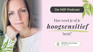 Hoe weet je of je hoogsensitief bent? | De HSP Podcast