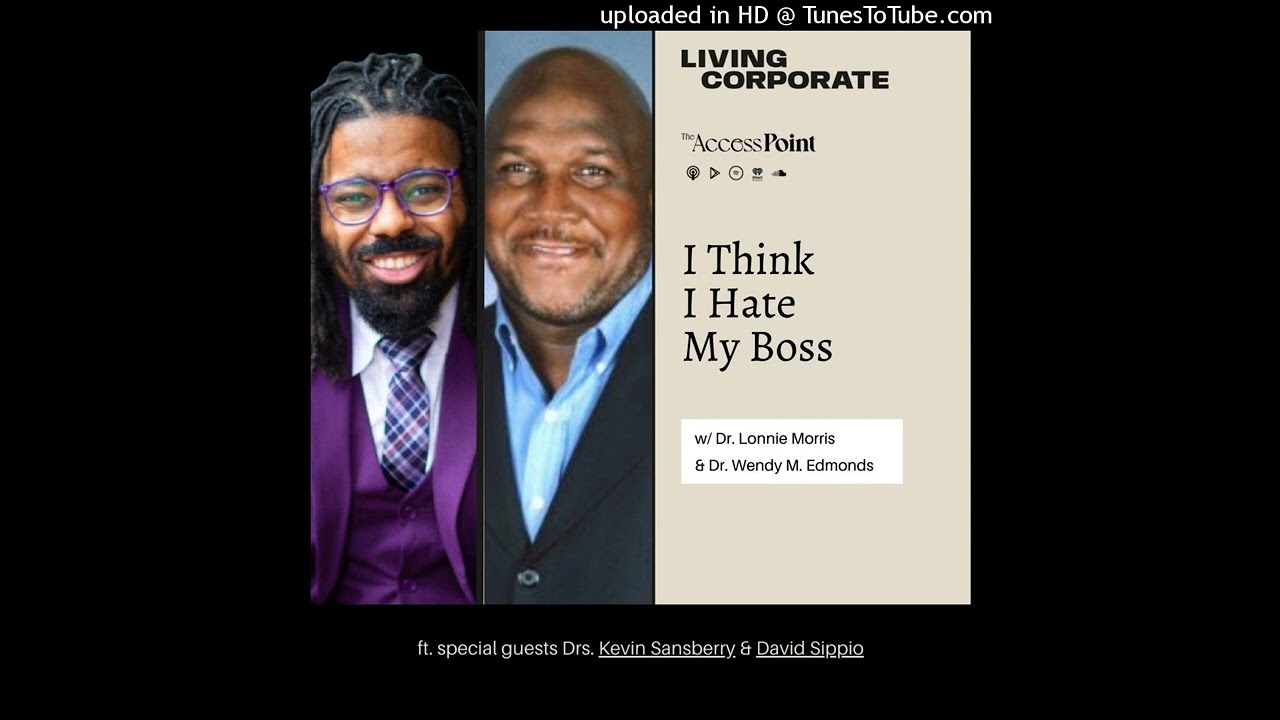 I Think I Hate My Boss (w/ Dr. Kevin Sansberry & Dr. David Sippio)
