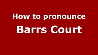 How to pronounce Barrs Court