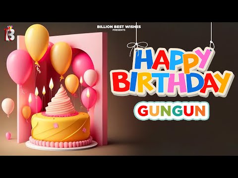 Gungun Happy Birthday - Happy Birthday Video Song | Birthday Songs With Names #billionbestwishes
