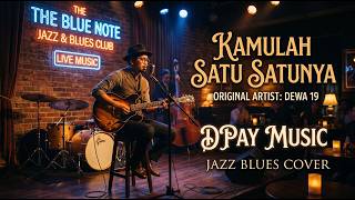 Download lagu DEWA 19 - Kamulah Satu Satunya (Blues Jazz Cover) | by Dpay Music 🎷 mp3