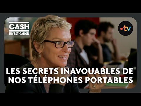 Les secrets inavouables de nos téléphones portables - Cash investigation